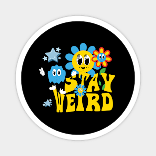 Stay weird Magnet